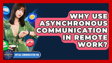 Why Use Asynchronous Communication In Remote Work? - Virtual Communication Hub