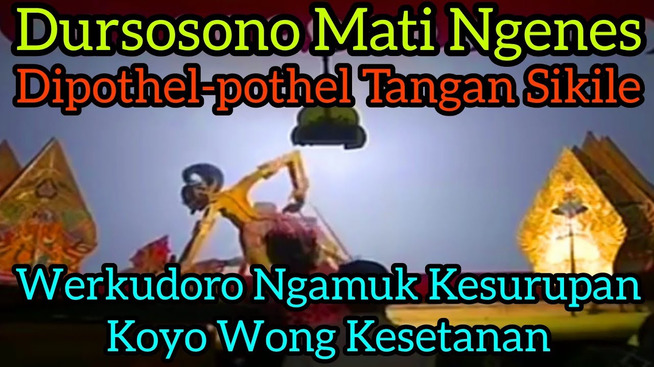 Dursosono Mati Ngenes Tangan Sikile Dipotheng-potheng Nganti Ora Rupo Menungso (GATOTKACA GUGUR)