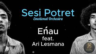 Enau feat. Ari Lesmana - Sesi Potret (Emotional Orchestra Instrumental   Lyrics)