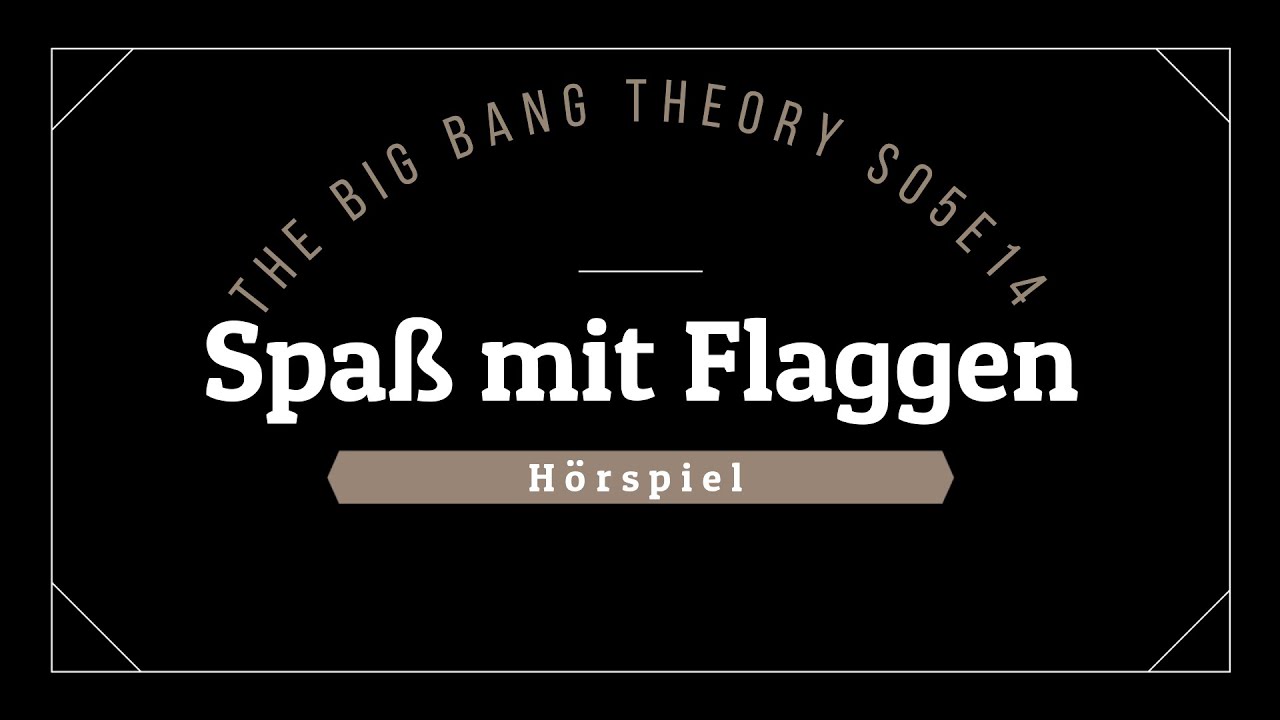 The Big Bang Theory Hörspiel - S05E14 Spaß mit Flaggen | Blackscreen ...