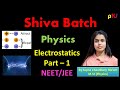 Electrostatics (Part 1) Shiva Batch Date 05-21-2023 || NEET/JEE || 2023-24