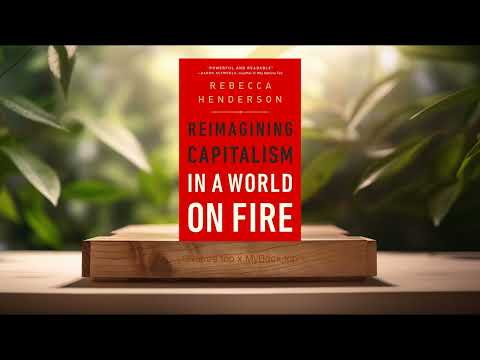 Video [Review] Reimagining Capitalism in a World on Fire (Rebecca Henderson) Summarized