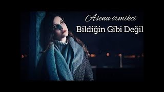 Asena İrmikci-bildiğin gibi değil Resimi