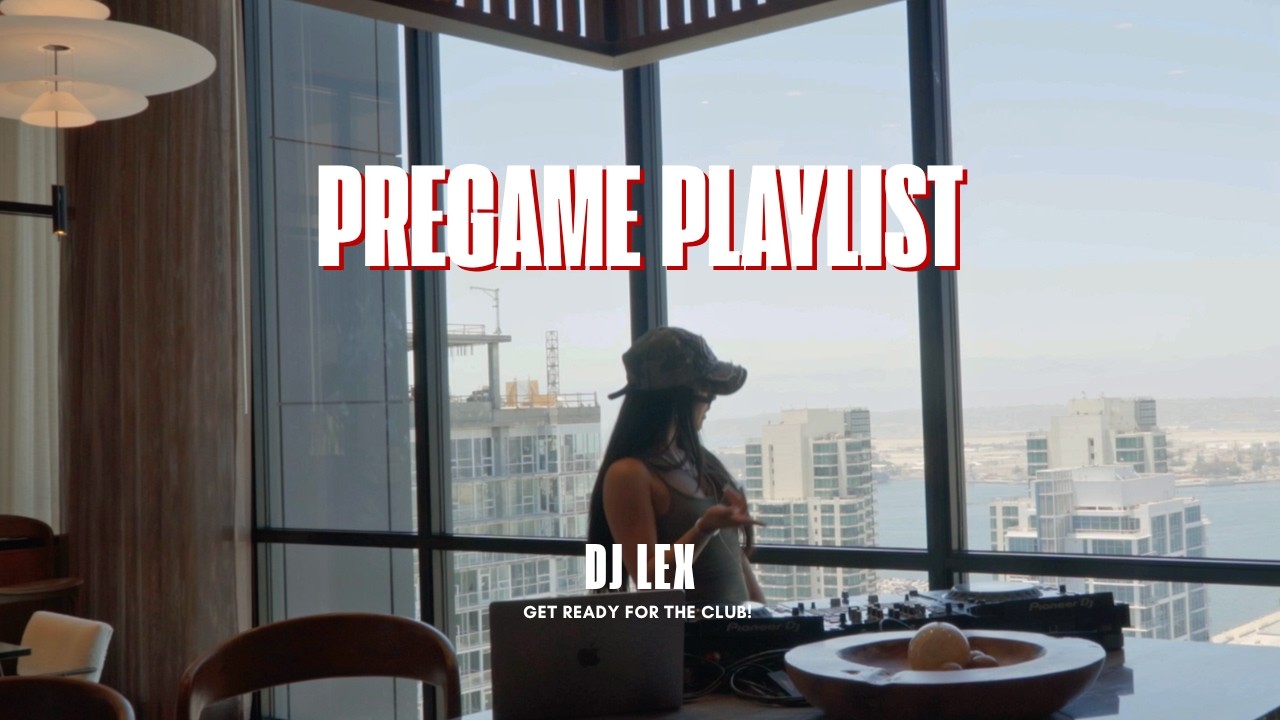 DJ LEX | GET READY FOR THE CLUB | PREGAME PLAYLIST | HIP HOP, WEST