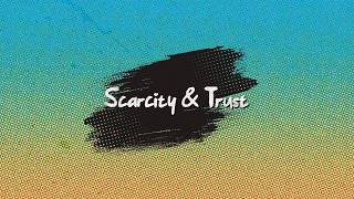Scarcity & Trust