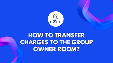 How to Transfer Charges to the Group Owner Room Using eZee Absolute Hotel PMS?