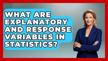 What Are Explanatory And Response Variables In Statistics? - The Friendly Statistician