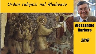 Ordini religiosi nel Medioevo - di Alessandro Barbero [2016]