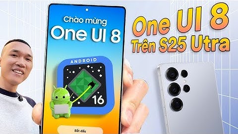 Những tính năng mới trên One UI 8 Galaxy S25 Ultra/Galaxy Z Fold7 (Android 16): nhiều thay đổi nhỏ