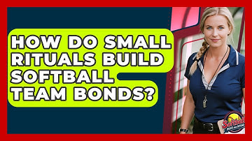 How Do Small Rituals Build Softball Team Bonds? - Softball Basics and Beyond