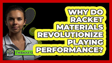 Why Do Racket Materials Revolutionize Playing Performance? - The Racket Xpert