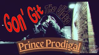 Prince Prodigal ~Gon&#39; Git~ #AG2G #3psoundz #proddy #yaherd #C4p #lit