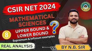 L8-CSIR NET 2024 Mathematical sciences | Unit 1 Real analysis | Examples of supremum & infimum