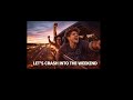Crash Into The Weekend