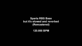 Sparta RBS Base, but it's slowed and reverbed - (Remastered)