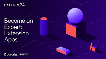 Become an Expert on Extension Apps | Docusign Discover 2024