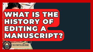 What Is The History Of Editing A Manuscript? - The Storytellers Room