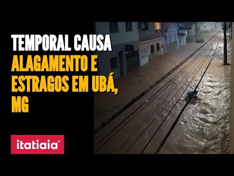 FORTE CHUVA CAUSA ALAGAMENTO EM UBÁ, NA ZONA DA MATA MINEIRA