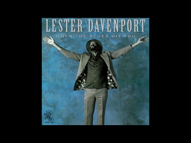 Lester Davenport - When The Blues Hit You