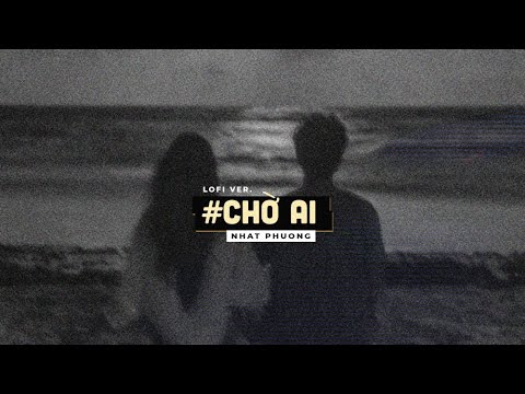 Chờ Ai (Lo-fi) - Night