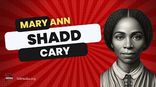 Mary Ann Shadd Cary - Living History - 5d Media
