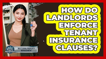 How Do Landlords Enforce Tenant Insurance Clauses?