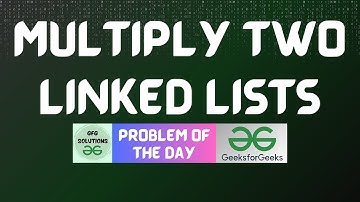 #380 GFG POTD | Multiply two linked lists | GFG Solutions | 01-10-2024
