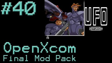 OpenXcom - Final Mod Pack - #40 - Operation Cheylabinsk