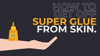 How to get off super glue From Skin - Quick and easy way to clean super glue off skin