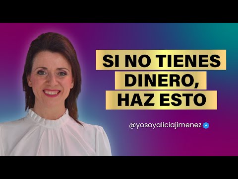 SI NO TIENES DINERO, HAZ ESTO