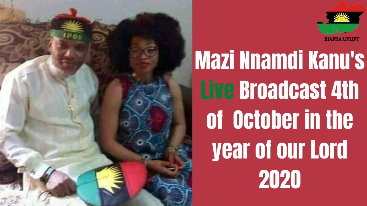 Mazi Nnamdi Kanu's LIVE Broadcast on this day the 4th of October 2020  