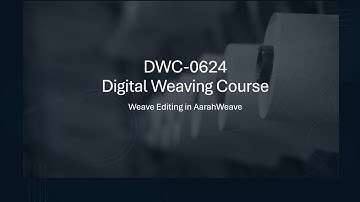 DWC-0624 Lecture 5: Weave Editing and Basics Weaving Draft