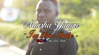 Jay Lava -  Maisha Yangu (Official Video)