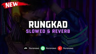 DJ Rungkad ( Slowed & Reverb ) 🎧