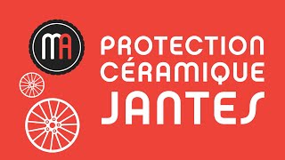 Tuto N10 - Protection Céramique Jantes - Maniac Auto Detailing