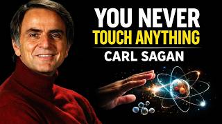 Carl Sagan Explains Why You Have Never Touched Anything In Your Entire Life