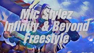 Mic Stylez - Infinity & Beyond Freestyle