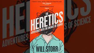 The Heretics: Adventures with the Enemies of Science — Why Certainty Protects Identity