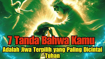 JIWA TERPILIH🌟7 Tanda Bahwa Kamu Adalah Jiwa Terpilih yang Paling Dicintai oleh Tuhan