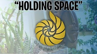 OTW2Wellness Spotlight Blog Post: Holding Space