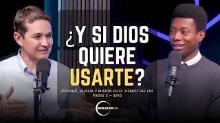 Los Jóvenes y la Misión Final de Dios | Podcast: Reflexión 360 — Ep 10