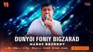 Maruf Bozorov - Dunyoi foniy bigzarad