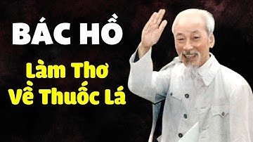 Bác Hồ Làm Thơ Về Thuốc Lá Cực Hay - Gs Hoàng Chí Bảo Kể Chuyện Bác Hồ Mới Hay Nhất