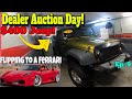 Jeep Hunting - Dealer Auction Day! Flipping $400 into a Ferrari Part 9 - Flying Wheels