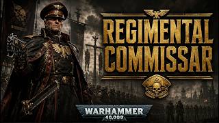 The Horrifying Reality of Being a Regimental Commissar | Warhammer 40K Lore
