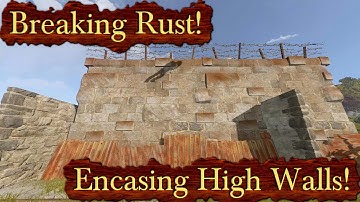 Breaking Rust Episode 108! | Encasing High Walls!