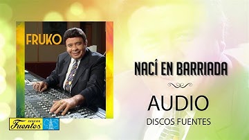 Nací En La Barriada - Fruko y Sus Tesos / Discos Fuentes [Audio]