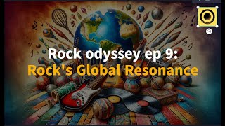 Rock odyssey ep9  Rock's Global Resonance
