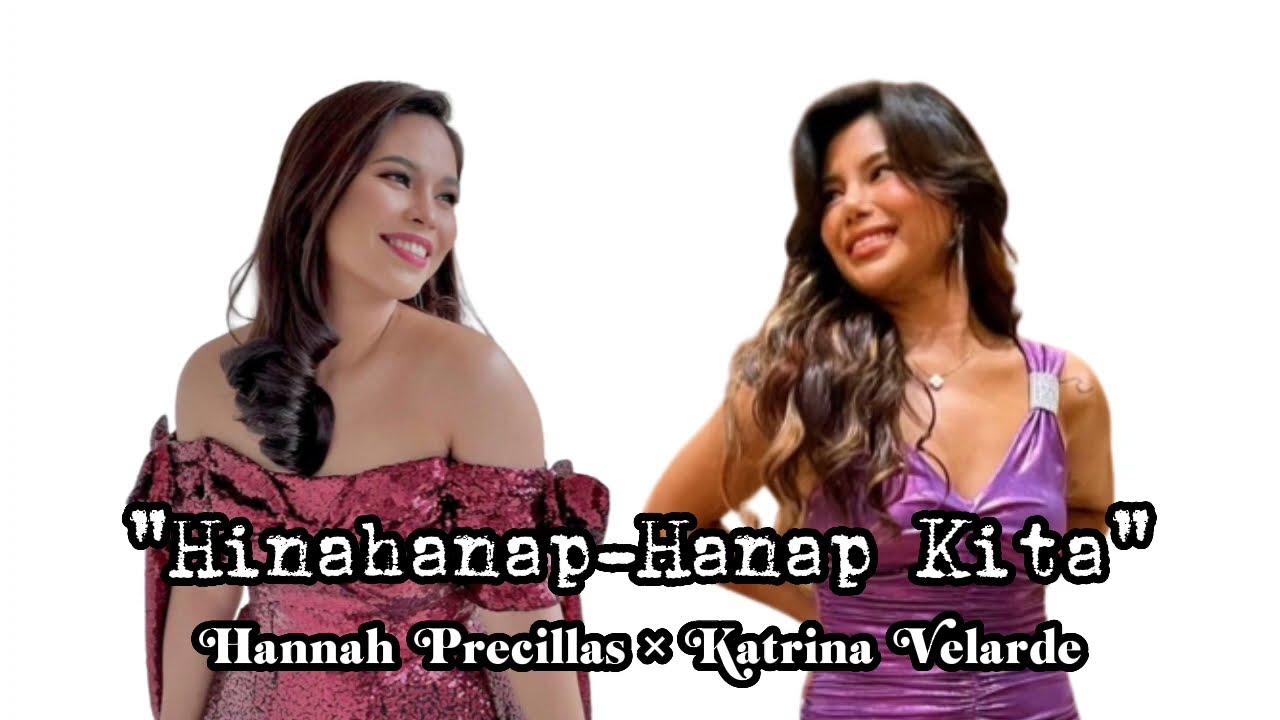HINAHANAP-HANAP KITA - Hannah Precillas × Katrina Velarde [Regine Velasquez Version]