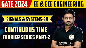 Signals and Systems 39 | Continuous Time Fourier Series Part-2 | EE & ECE | Gate 2024 Series
